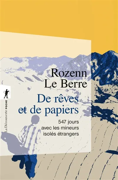 De rêves et de papiers : 547 jours avec les mineurs isolés étrangers