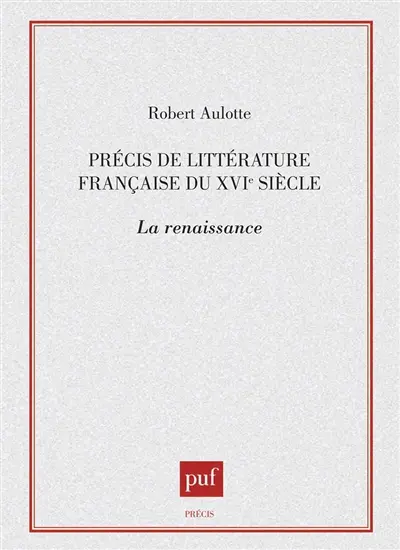 Précis de littérature française du XVIe siècle : la Renaissance