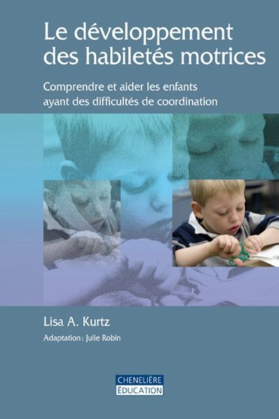 Le développement des habiletés motrices : comprendre et aider les enfants ayant des difficultés de coordination