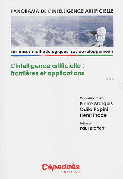 Panorama de l'intelligence artificielle : ses bases méthodologiques, ses développements. Vol. 3. L'intelligence artificielle : frontières et applications