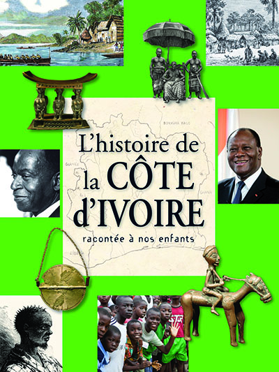 L'histoire de la Côte d'Ivoire racontée à nos enfants : de la préhistoire à nos jours