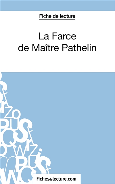 La Farce de Maître Pathelin (Fiche de lecture) : Analyse complète de l'oeuvre