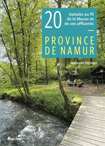 Province de Namur : 20 balades au fil de la Meuse et de ses affluents