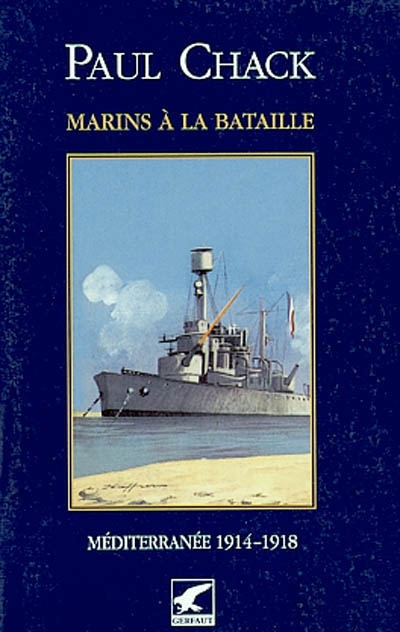 Marins à la bataille. Vol. 3. Méditerranée 1914-1918