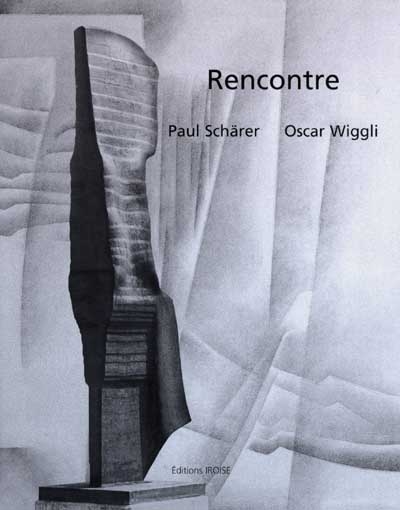 Rencontre : Paul Schärer-Oscar Wiggli