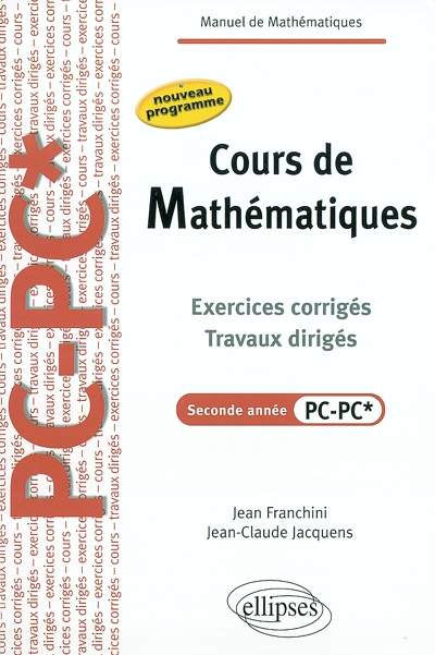 Cours de mathématiques : exercices corrigés, travaux dirigés, seconde année PC-PC* : nouveau programme