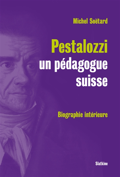 Pestalozzi, un pédagogue suisse : biographie intérieure