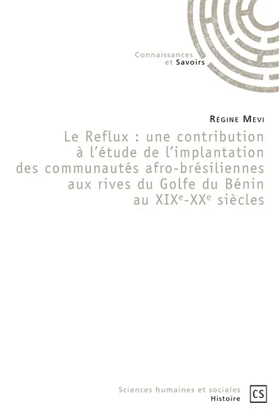 Le reflux : une contribution à l'étude de l'implantation des communautés afro brésiliennes aux rives du golfe du bénin au xixe xxe siècles