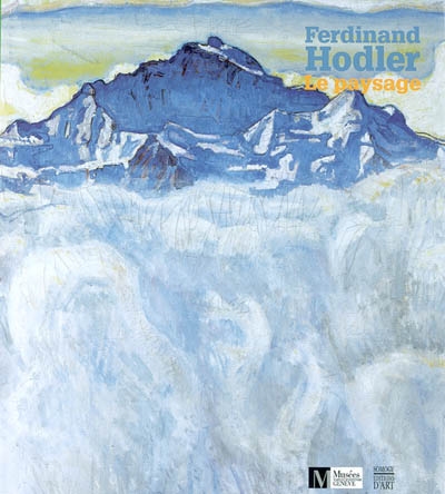 Ferdinand Hodler, paysages : Musée Rath, Genève, 4 sept. 2003-1er févr. 2004 ; Kunsthaus Zürich, 5 mars-6 juin 2004