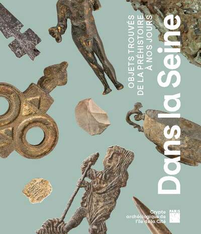 Dans la Seine : objets trouvés de la préhistoire à nos jours