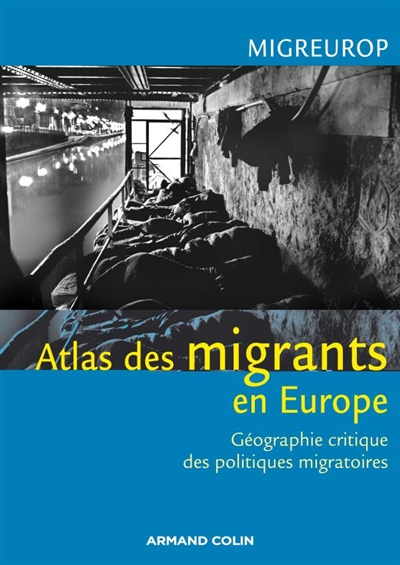 Atlas des migrants en Europe : géographie critique des politiques migratoires
