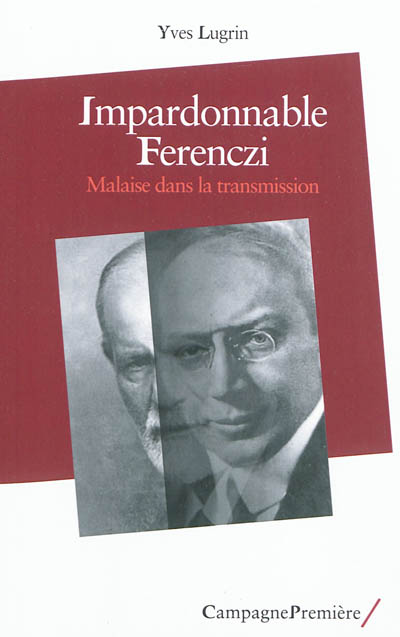Impardonnable Ferenczi : malaise dans la transmission