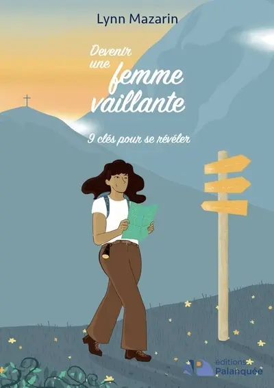 Devenir une femme vaillante : 9 clés pour se révéler