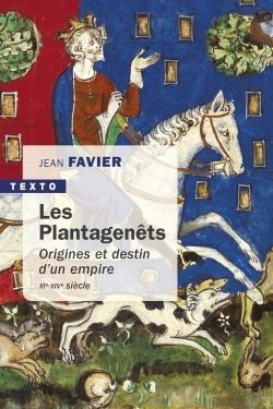 Les Plantagenêts : origines et destin d'un empire, XIe-XIVe siècle