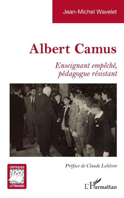 Albert Camus : enseignant empêché, pédagogue résistant
