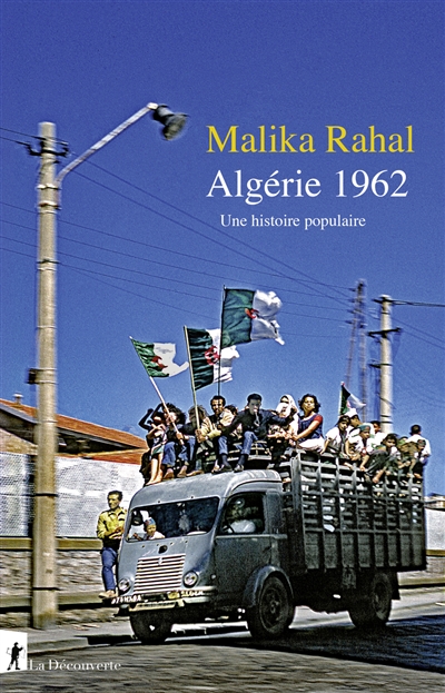 Algérie 1962 : une histoire populaire - Malika Rahal