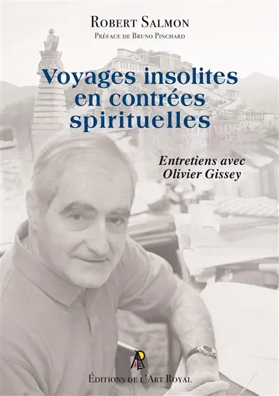 Voyages insolites en contrées spirituelles : Entretiens avec Olivier Gissey
