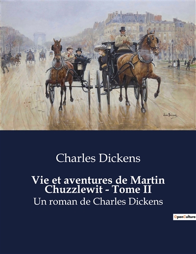 Vie et aventures de Martin Chuzzlewit : Tome II : Un roman de Charles Dickens