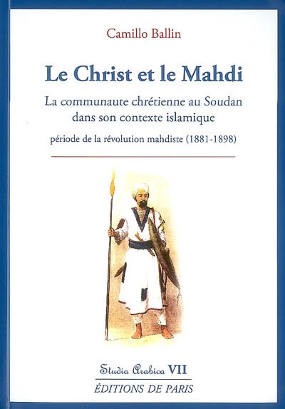 Le Christ et le Mahdi : la communauté chrétienne au Soudan dans son contexte islamique en particulier durant la période de la révolution mahdiste (1881-1898)