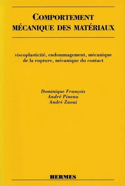 Comportement mécanique des matériaux. Vol. 2. Viscoplasticité, endommagement, rupture