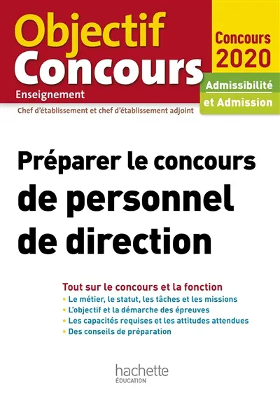 Préparer le concours de personnel de direction : tout sur le concours et la fonction : admissibilité et admission, concours 2020