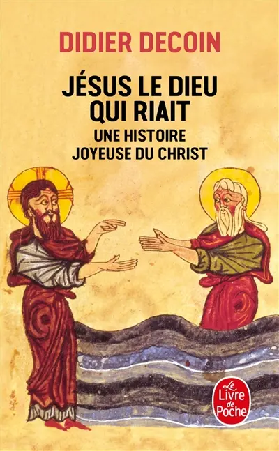 Jésus le dieu qui riait : une histoire joyeuse du Christ