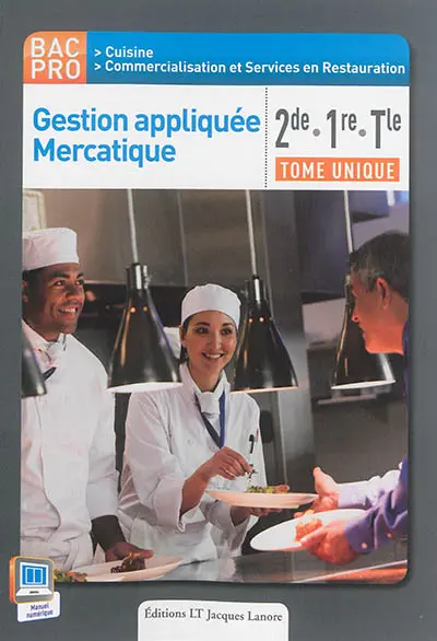 Gestion appliquée, mercatique : bac pro cuisine, commercialisation et services en restauration, 2de, 1re, terminale