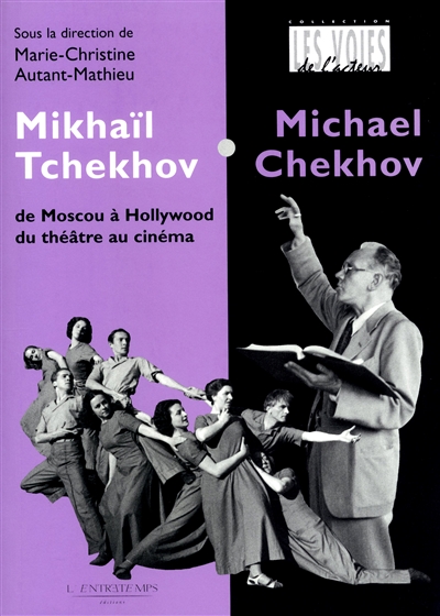Mikhaïl Tchekhov (Michael Chekhov) : de Moscou à Hollywood, du théâtre au cinéma