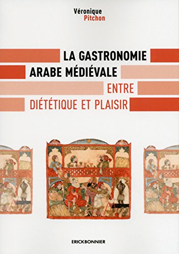 la gastronomie arabe médiévale : entre diététique et plaisir
