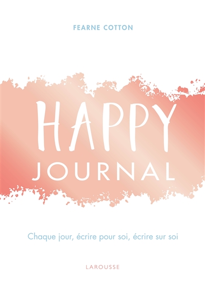 happy journal : chaque jour, écrire pour soi, écrire sur soi