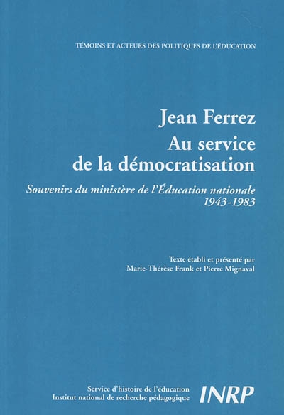 Jean Ferrez, au service de la démocratisation : souvenirs du ministère de l'Education nationale : 1943-1983