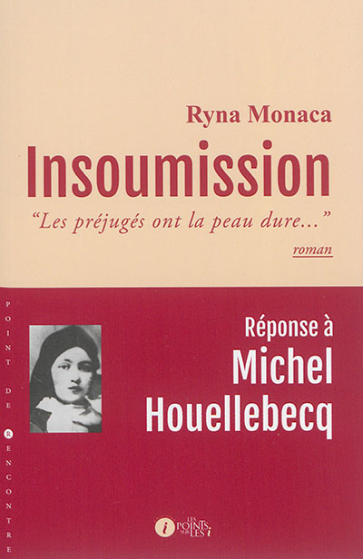 Insoumission : les préjugés ont la peau dure... : réponse à Michel Houellebecq