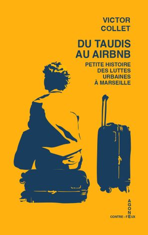 couverture du livre Du taudis au Airbnb : petite histoire des luttes urbaines à Marseille (2018-2023)