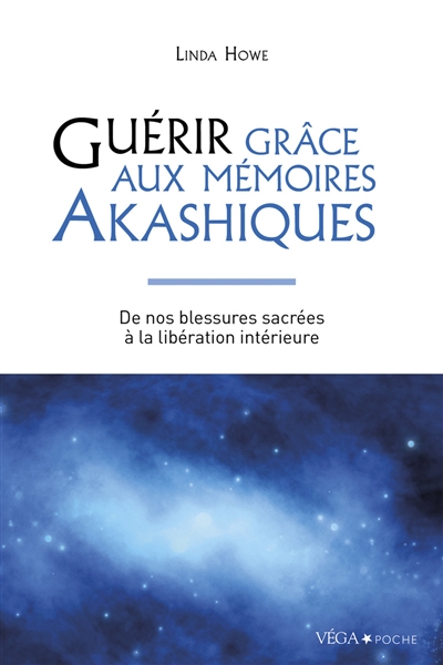 Guérir grâce aux mémoires akashiques : de nos blessures sacrées à la libération intérieure