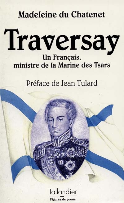 L'amiral de Traversay : un Français, ministre de la Marine des tsars