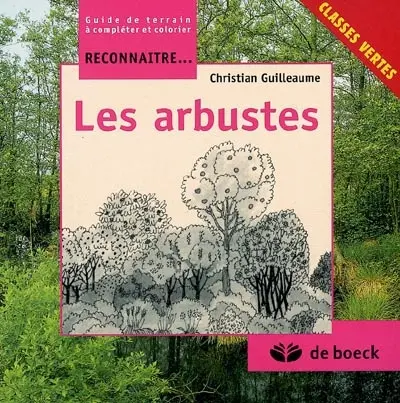 Les arbustes : guide de terrain à compléter et colorier : classes vertes