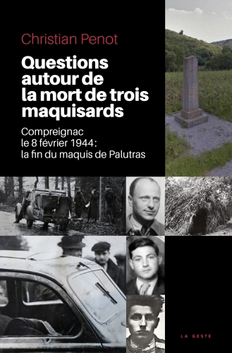 Questions autour de la mort de trois maquisards : Compreignac, le 8 février 1944 : la fin du maquis de Palutras