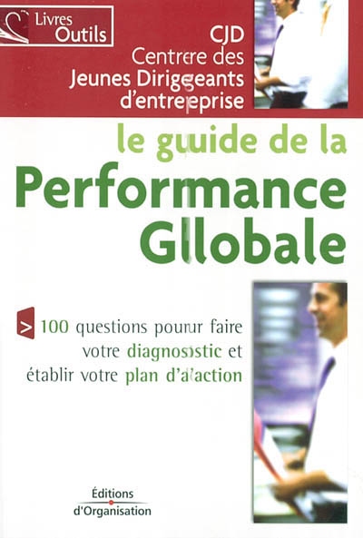 Le guide de la performance globale : 100 questions pour faire votre diagnostic et établir votre plan d'action