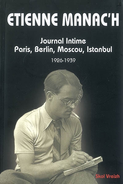 Journal intime. Paris, Berlin, Moscou, Istanbul, 1926-1939