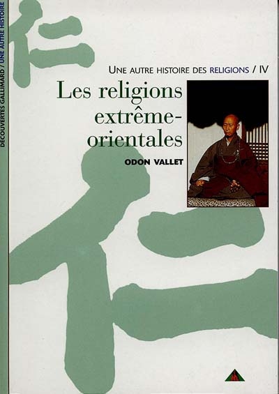 Une autre histoire des religions. Vol. 4. Les religions extrêmes-orientales