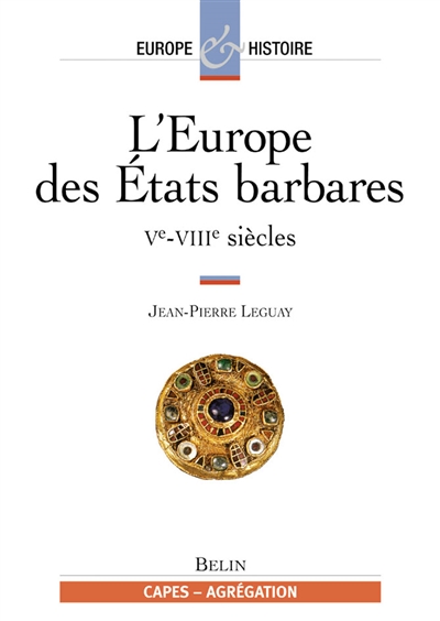 L'Europe des Etats barbares : Ve-VIIIe siècles
