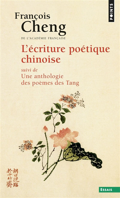 L'écriture poétique chinoise. Une anthologie des poèmes des Tang