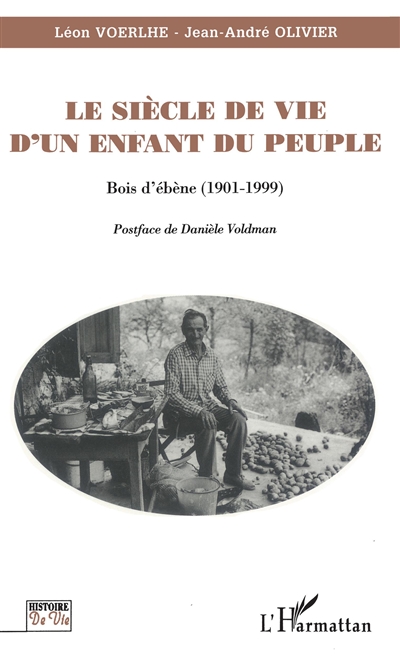 Le siècle de vie d'un enfant du peuple : Bois d'ébène (1901-1999)