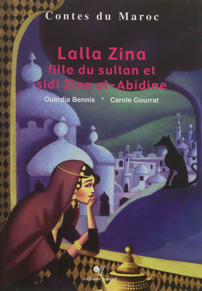 Lalla Zina, fille du sultan, et sidi Zine el-Abidine : conte de dada Yasmine