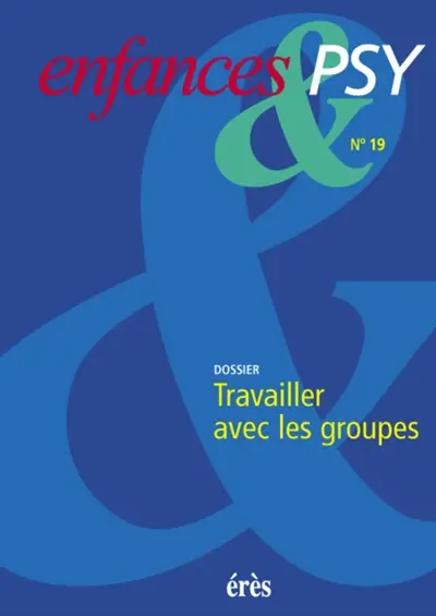 Enfances et psy, n° 19. Travailler avec les groupes
