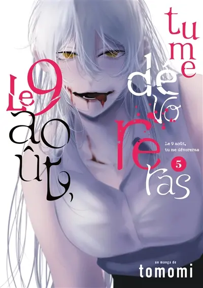 Le 9 août, tu me dévoreras. Vol. 5