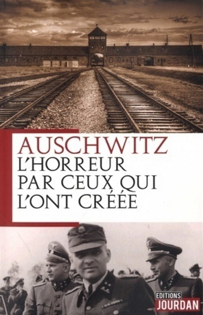 Auschwitz, l'horreur par ceux qui l'ont créée