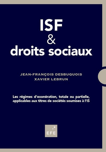 ISF & droits sociaux : les régimes d'exonération, totale ou partielle, applicables aux titres de sociétés soumises à l'IS