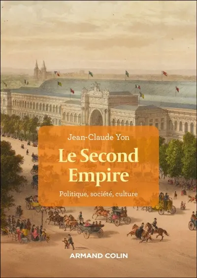 Le second Empire : politique, société, culture Le second Empire : politique, société, culture
