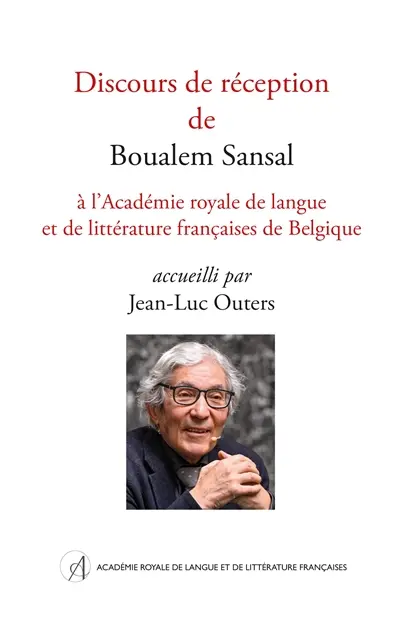 Discours de réception de Boualem Sansal à l'Académie royale de langue et de littérature françaises de Belgique